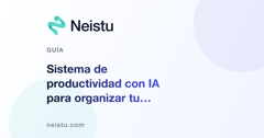 Sistema de productividad con IA para organizar tu semana