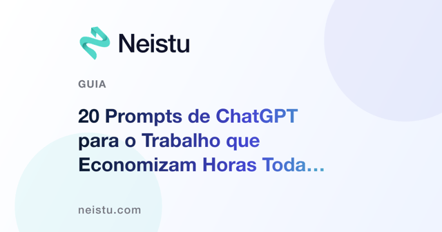 20 Prompts de ChatGPT para o Trabalho que Economizam Horas Toda Semana