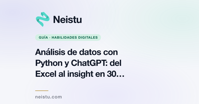 Análisis de datos con Python y ChatGPT: del Excel al insight en 30 minutos