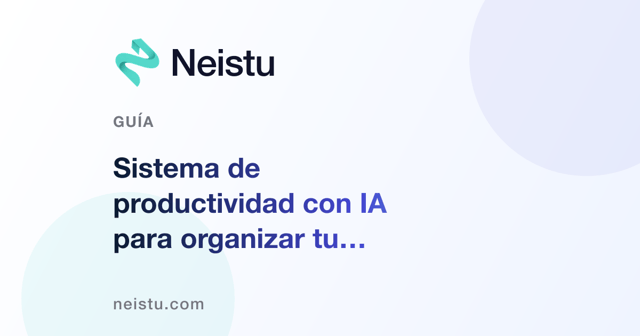 Sistema de productividad con IA para organizar tu semana