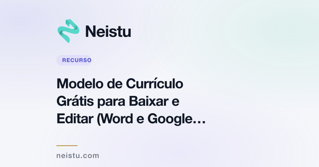 Modelo de Currículo Grátis para Baixar e Editar (Word e Google Docs)