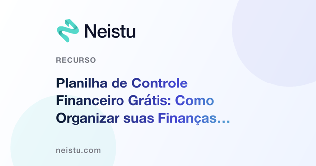 Planilha de Controle Financeiro Grátis: Como Organizar suas Finanças Pessoais