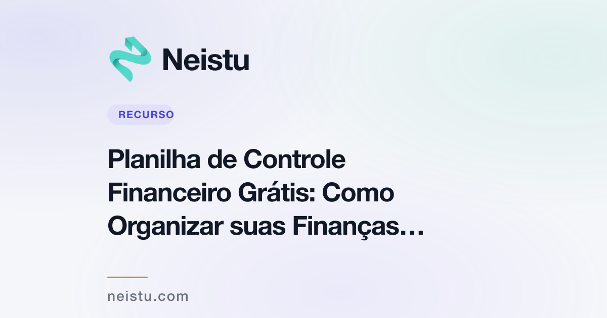 Capa de Planilha de Controle Financeiro Grátis: Como Organizar suas Finanças Pessoais